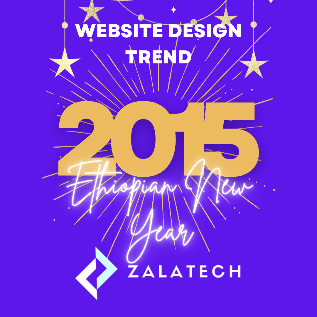 ZalaTech New Website Design Trends For 2015 Ethiopian New Year