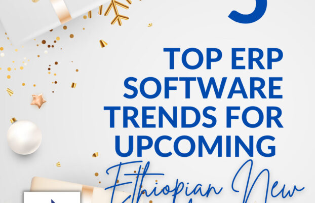 ZalaTech Comes With 5 Top ERP Software Trends for upcoming Ethiopian New Year