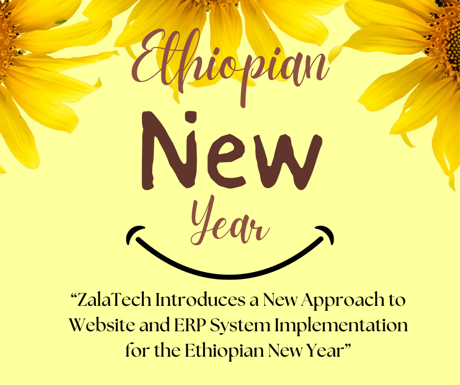 ZalaTech Brings You a New Trend for Website and ERP System Implementation for Ethiopian New Year